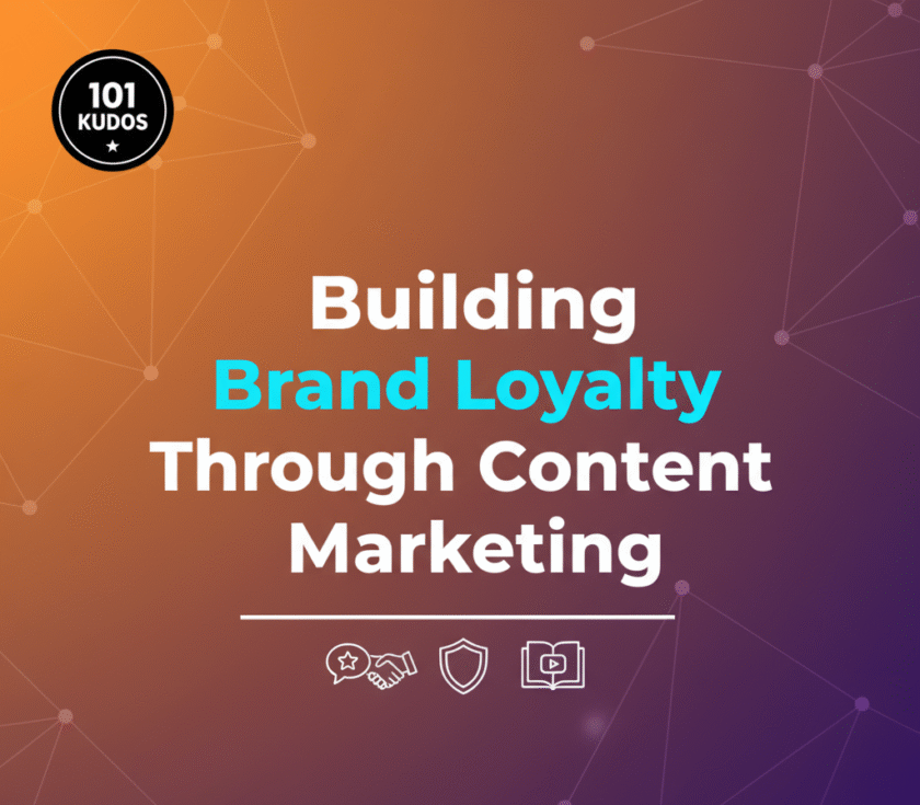 Building Brand Loyalty Through Content Marketing - 101KUDOS